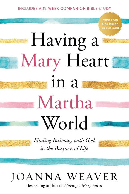 Having a Mary Heart in a Martha World: Finding Intimacy with God in the Busyness of Life (Revised) - stevensbooks