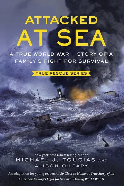 Attacked at Sea (Young Readers Edition): A True World War II Story of a Family's Fight for Survival - stevensbooks