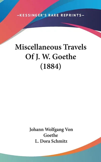 Miscellaneous Travels Of J. W. Goethe (1884) - stevensbooks