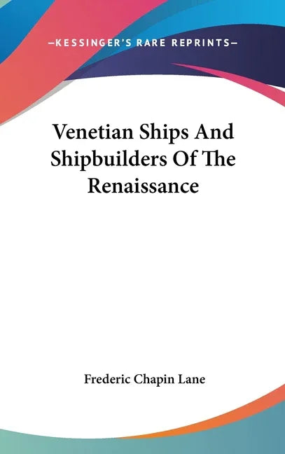 Venetian Ships And Shipbuilders Of The Renaissance - stevensbooks