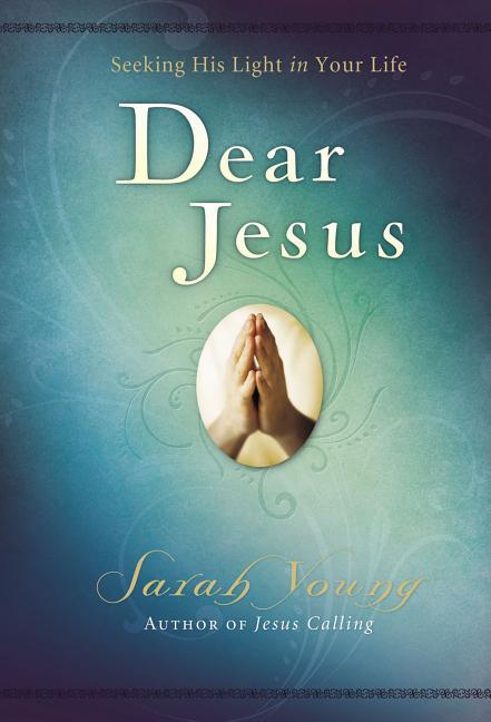 Dear Jesus, Padded Hardcover, with Full Scriptures: Seeking His Light in Your Life (a 120-Day Devotional) - stevensbooks