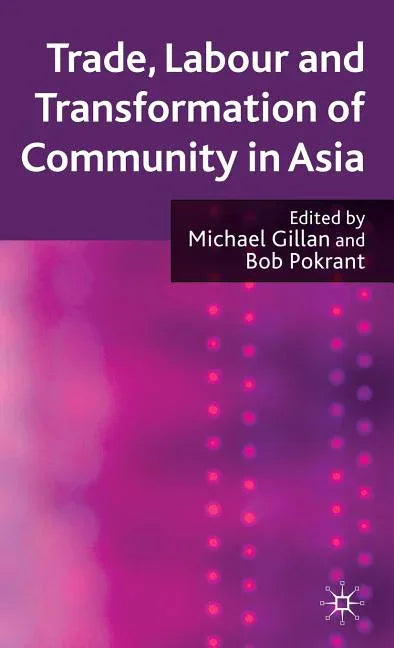 Trade, Labour and Transformation of Community in Asia (2009) - stevensbooks