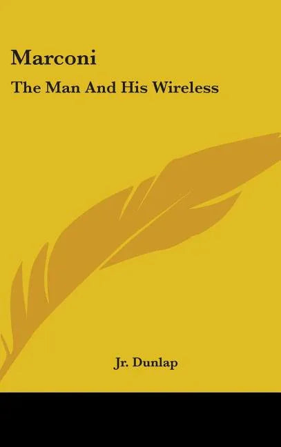 Marconi: The Man And His Wireless - stevensbooks