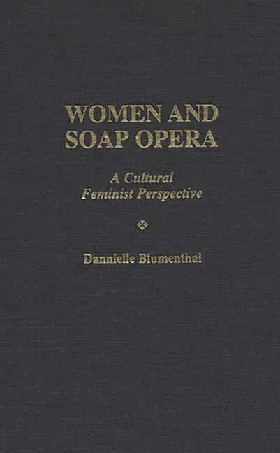 Women and Soap Opera: A Cultural Feminist Perspective - stevensbooks