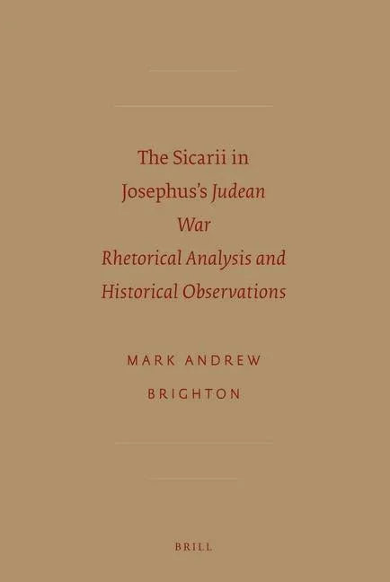 Sicarii in Josephus's "Judean War": Rhetorical Analysis and Historical Observations - stevensbooks