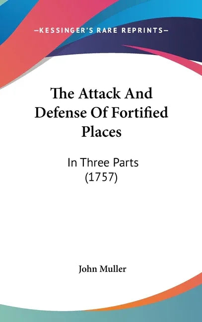 Attack And Defense Of Fortified Places: In Three Parts (1757) - stevensbooks