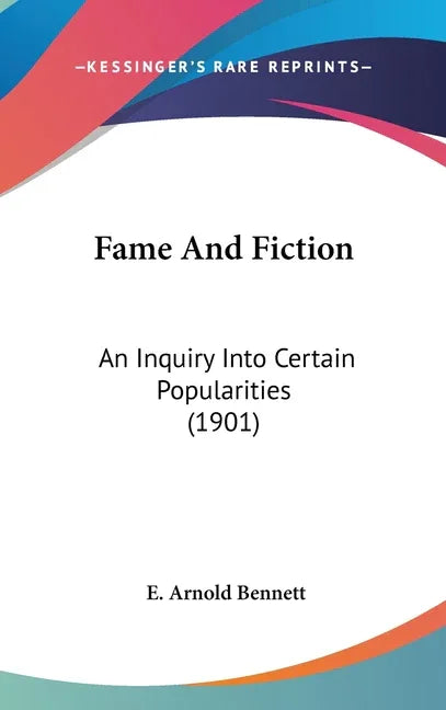 Fame And Fiction: An Inquiry Into Certain Popularities (1901) - stevensbooks