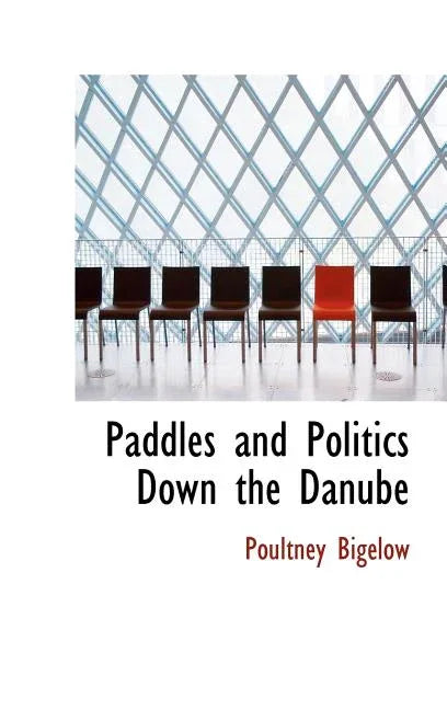 Paddles and Politics Down the Danube - stevensbooks
