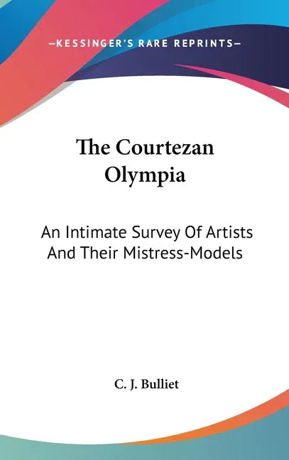 Courtezan Olympia: An Intimate Survey Of Artists And Their Mistress-Models - stevensbooks