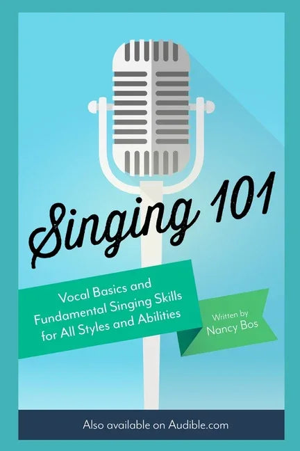Singing 101: Vocal Basics and Fundamental Singing Skills for All Styles and Abilities - stevensbooks