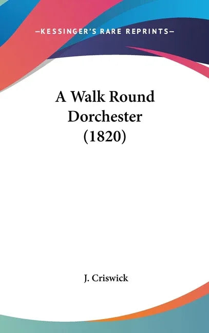 Walk Round Dorchester (1820) - stevensbooks