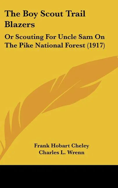 Boy Scout Trail Blazers: Or Scouting For Uncle Sam On The Pike National Forest (1917) - stevensbooks