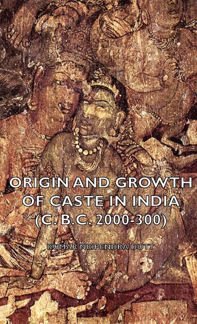 Origin and Growth of Caste in India (C. B.C. 2000-300) - stevensbooks