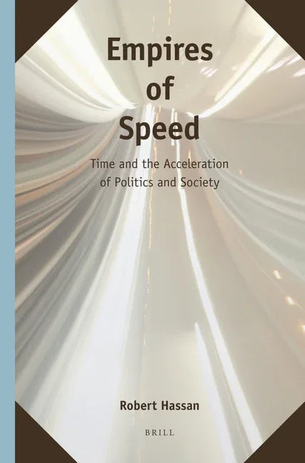 Empires of Speed: Time and the Acceleration of Politics and Society - stevensbooks