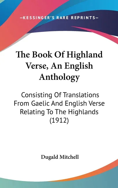 Book Of Highland Verse, An English Anthology: Consisting Of Translations From Gaelic And English Verse Relating To The Highlands (1912) - stevensbooks