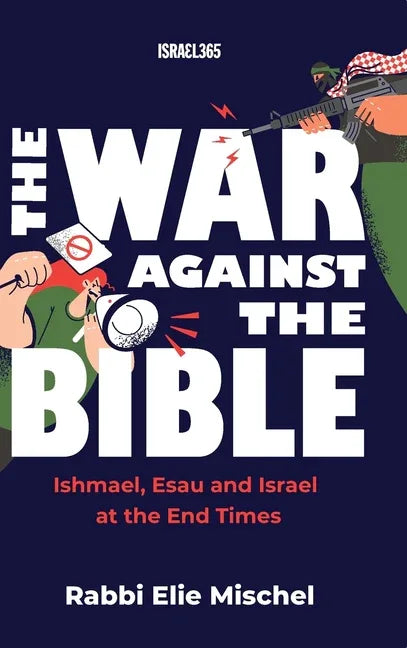 War Against the Bible: Ishmael, Esau and Israel at the End Times - stevensbooks
