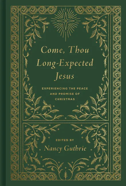 Come, Thou Long-Expected Jesus: Experiencing the Peace and Promise of Christmas (Redesign) (Redesign) - stevensbooks