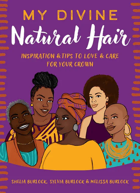 My Divine Natural Hair: Inspiration & Tips to Love & Care for Your Crown - stevensbooks