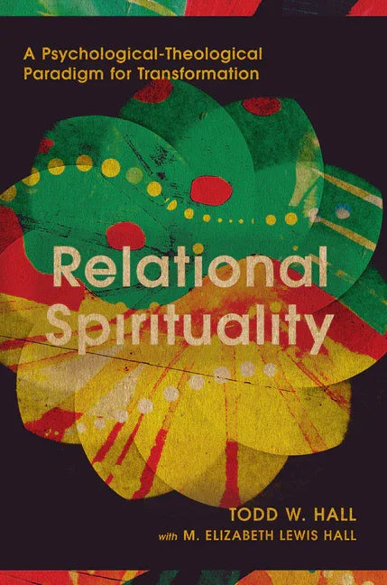 Relational Spirituality: A Psychological-Theological Paradigm for Transformation - stevensbooks