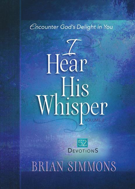 I Hear His Whisper Volume 2: Encounter God's Delight in You - stevensbooks