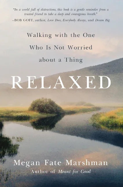 Relaxed: Walking with the One Who Is Not Worried about a Thing - stevensbooks