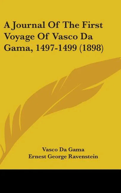 Journal Of The First Voyage Of Vasco Da Gama, 1497-1499 (1898) - stevensbooks