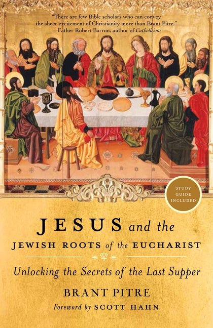 Jesus and the Jewish Roots of the Eucharist: Unlocking the Secrets of the Last Supper - Ingram