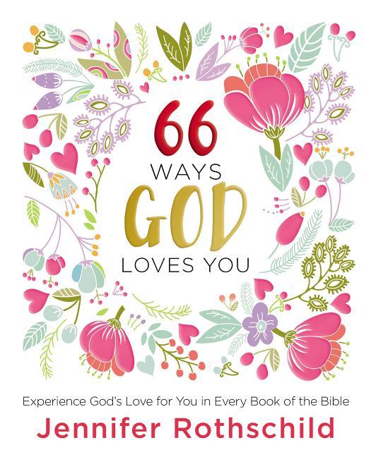 66 Ways God Loves You: Experience God's Love for You in Every Book of the Bible (a 66-Day Devotional) - stevensbooks