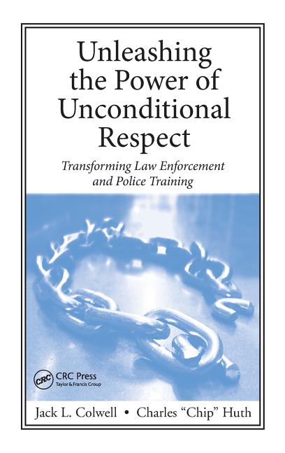 Unleashing the Power of Unconditional Respect: Transforming Law Enforcement and Police Training - Ingram