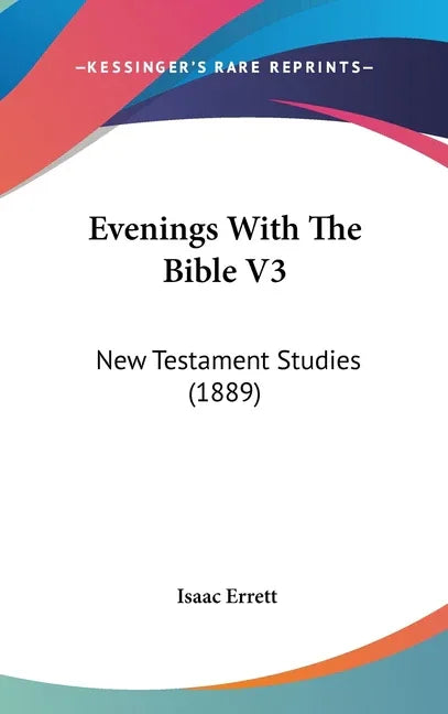Evenings With The Bible V3: New Testament Studies (1889) - stevensbooks