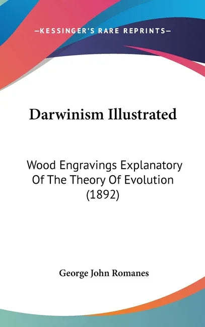 Darwinism Illustrated: Wood Engravings Explanatory Of The Theory Of Evolution (1892) - stevensbooks