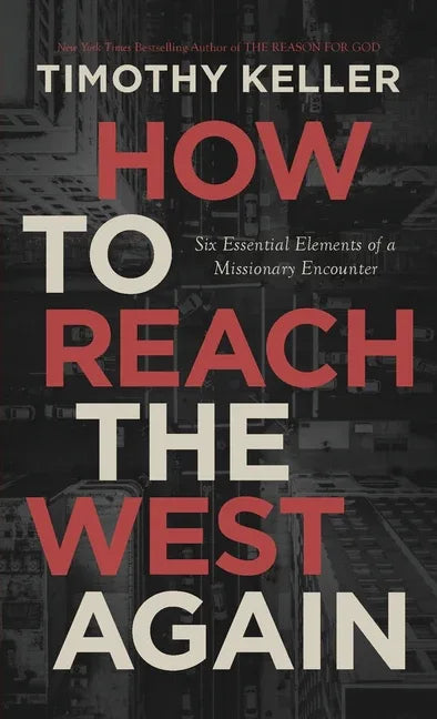 How to Reach the West Again: Six Essential Elements of a Missionary Encounter - stevensbooks
