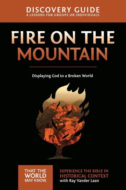 Fire on the Mountain Discovery Guide: Displaying God to a Broken World 9 - stevensbooks