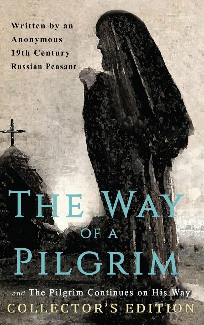 Way of a Pilgrim and The Pilgrim Continues on His Way: Collector's Edition - stevensbooks