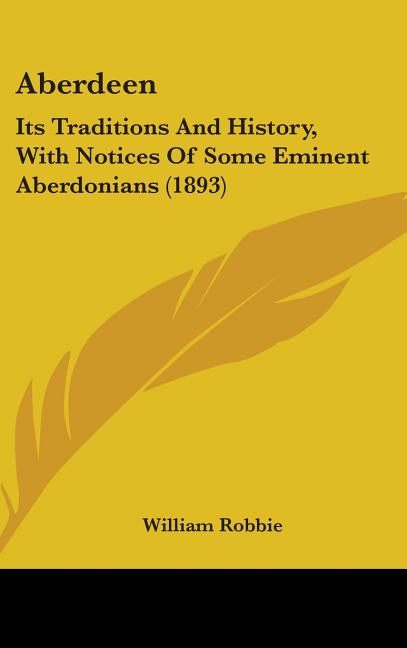 Aberdeen: Its Traditions And History, With Notices Of Some Eminent Aberdonians (1893) - Ingram
