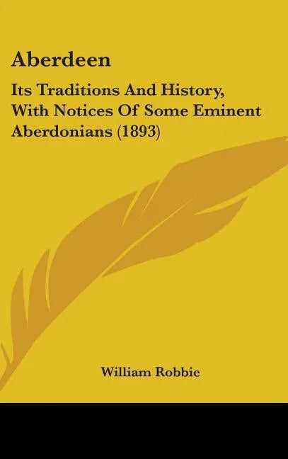 Aberdeen: Its Traditions And History, With Notices Of Some Eminent Aberdonians (1893) - stevensbooks