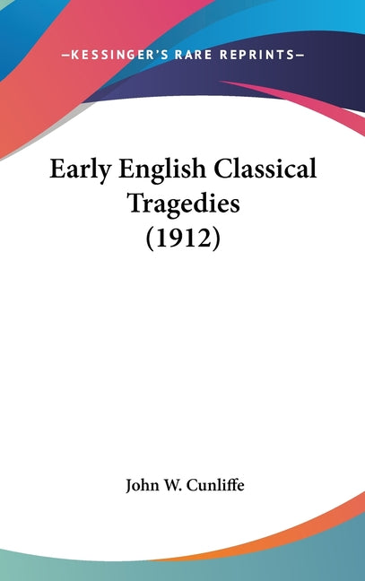 Early English Classical Tragedies (1912) - Ingram