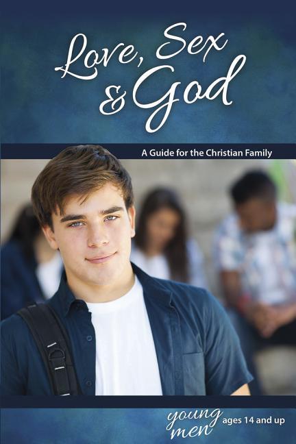 Love, Sex & God: For Young Men Ages 14 and Up - Learning about Sex - stevensbooks