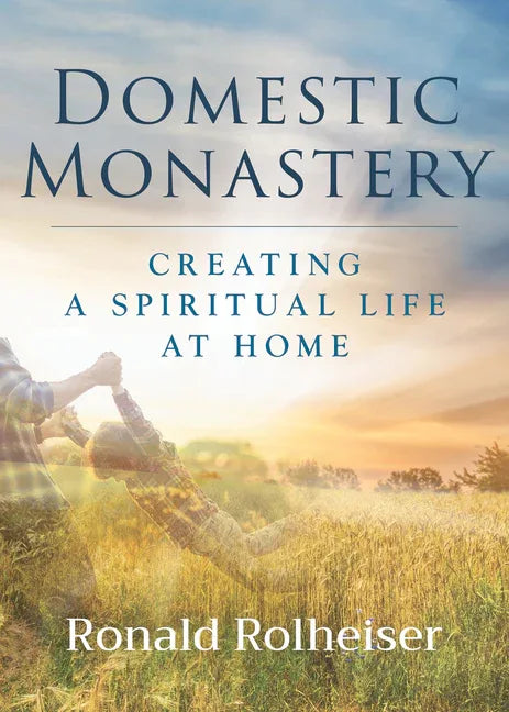 Domestic Monastery: Creating Spiritual Life at Home - stevensbooks