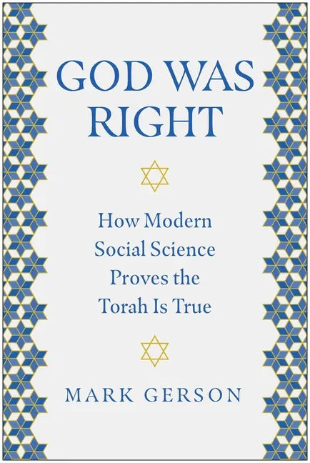 God Was Right: How Modern Social Science Proves the Torah Is True - stevensbooks