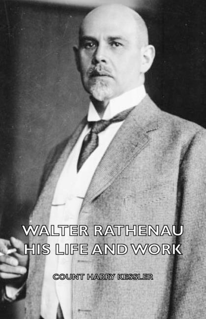 Walter Rathenau: His Life and Work - stevensbooks