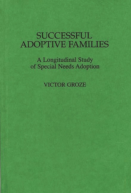 Successful Adoptive Families: A Longitudinal Study of Special Needs Adoption - Ingram