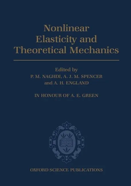 Nonlinear Elasticity and Theoretical Mechanics: In Honour of A. E. Green - stevensbooks