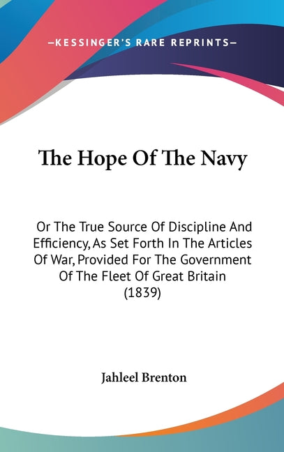 Hope Of The Navy: Or The True Source Of Discipline And Efficiency, As Set Forth In The Articles Of War, Provided For The Government Of T - Ingram