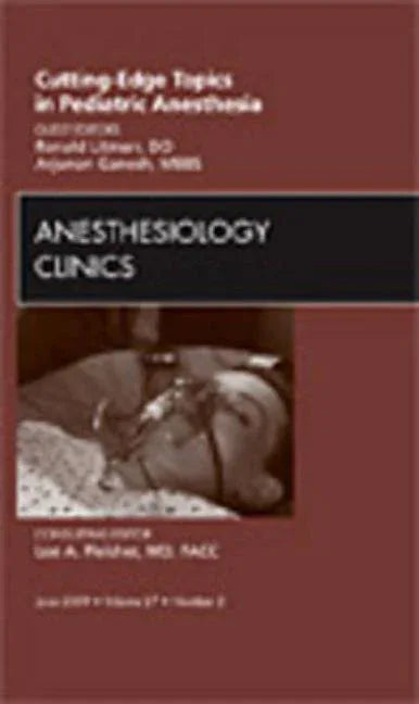 Cutting-Edge Topics in Pediatric Anesthesia, an Issue of Anesthesiology Clinics: Volume 27-2 - stevensbooks