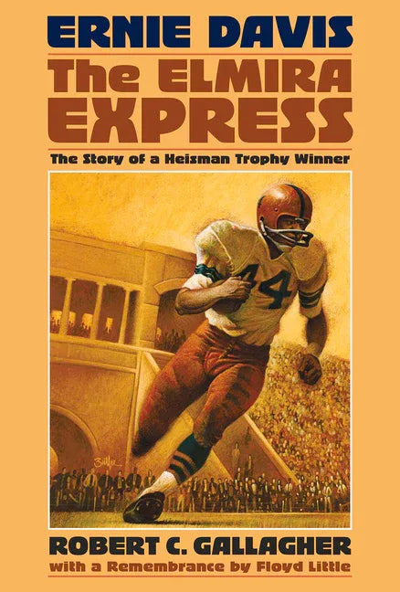 Ernie Davis, the Elmira Express: The Story of a Heisman Trophy Winner (Anniversary) - stevensbooks