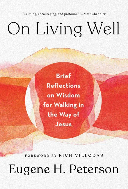 On Living Well: Brief Reflections on Wisdom for Walking in the Way of Jesus - stevensbooks