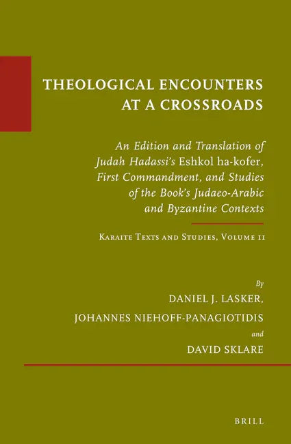 Theological Encounters at a Crossroads: An Edition and Translation of Judah Hadassi's Eshkol Ha-Kofer, First Commandment, and Studies of the Book's Ju - stevensbooks
