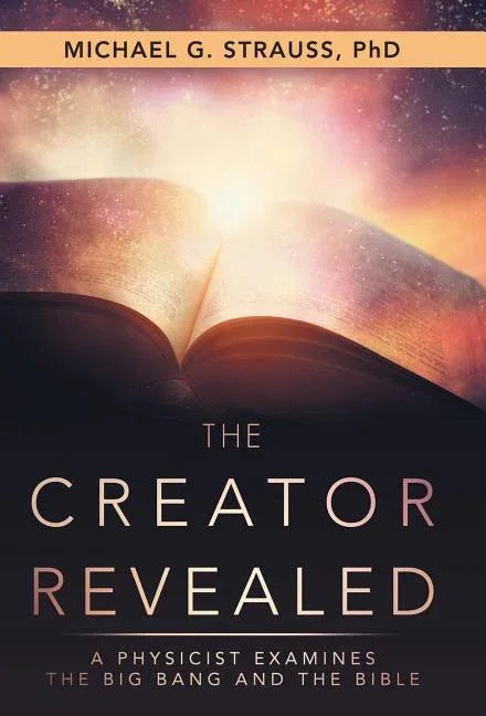 Creator Revealed: A Physicist Examines the Big Bang and the Bible - stevensbooks