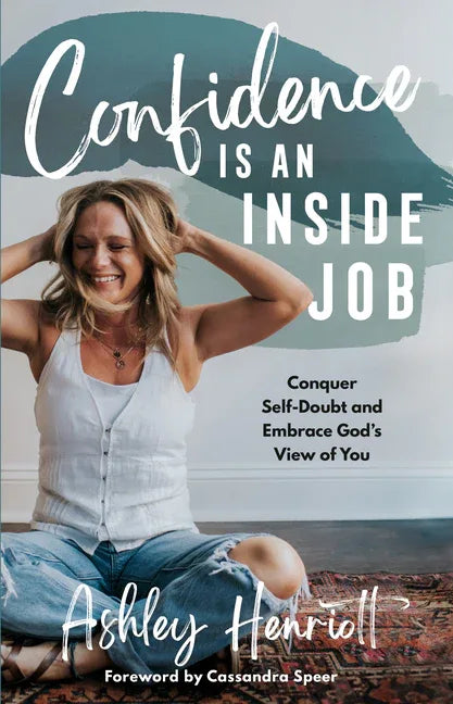 Confidence Is an Inside Job: Conquer Self-Doubt and Embrace God's View of You - stevensbooks